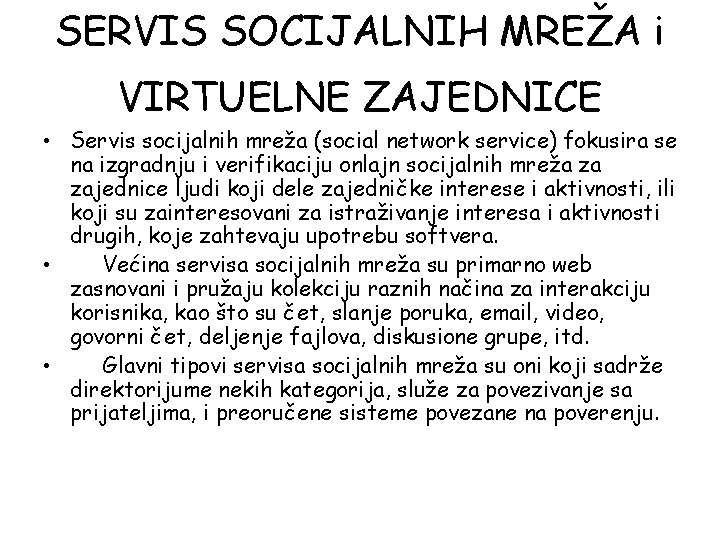 SERVIS SOCIJALNIH MREŽA i VIRTUELNE ZAJEDNICE • Servis socijalnih mreža (social network service) fokusira