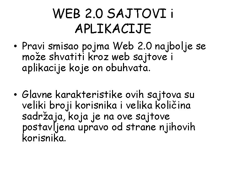 WEB 2. 0 SAJTOVI i APLIKACIJE • Pravi smisao pojma Web 2. 0 najbolje