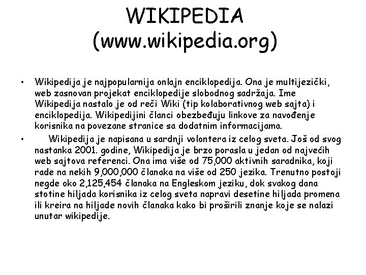 WIKIPEDIA (www. wikipedia. org) • • Wikipedija je najpopularnija onlajn enciklopedija. Ona je multijezički,