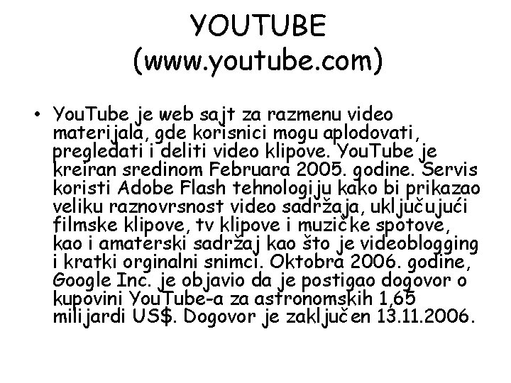 YOUTUBE (www. youtube. com) • You. Tube je web sajt za razmenu video materijala,