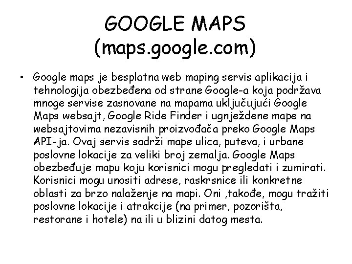 GOOGLE MAPS (maps. google. com) • Google maps je besplatna web maping servis aplikacija