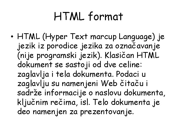 HTML format • HTML (Hyper Text marcup Language) je jezik iz porodice jezika za