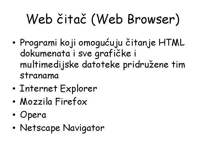 Web čitač (Web Browser) • Programi koji omogućuju čitanje HTML dokumenata i sve grafičke