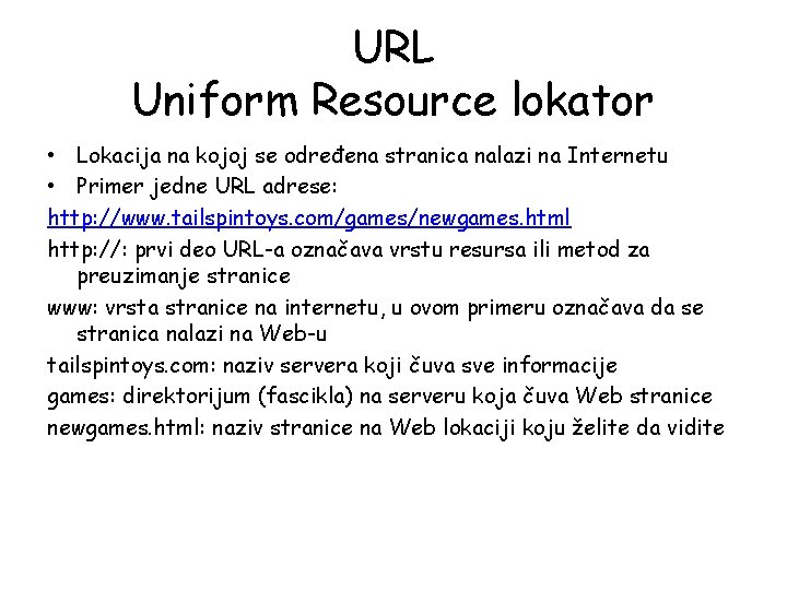 URL Uniform Resource lokator • Lokacija na kojoj se određena stranica nalazi na Internetu