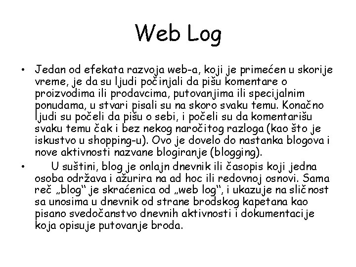 Web Log • Jedan od efekata razvoja web-a, koji je primećen u skorije vreme,