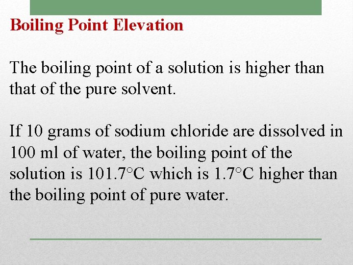 Boiling Point Elevation The boiling point of a solution is higher than that of