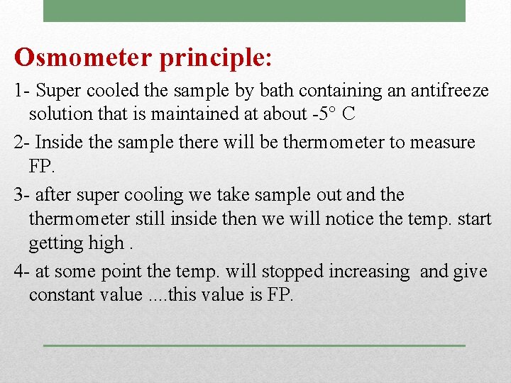Osmometer principle: 1 - Super cooled the sample by bath containing an antifreeze solution