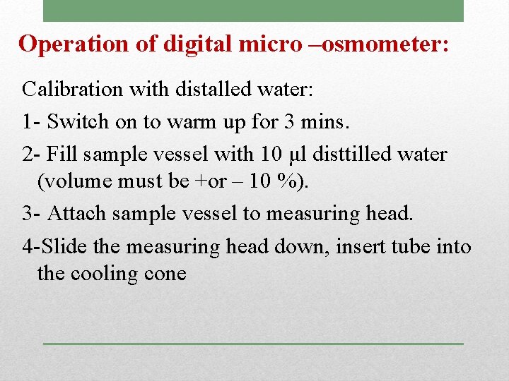 Operation of digital micro –osmometer: Calibration with distalled water: 1 - Switch on to
