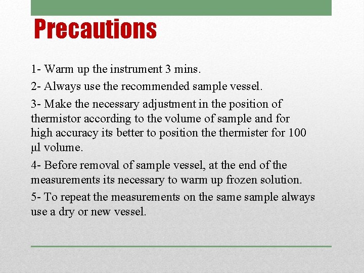 Precautions 1 - Warm up the instrument 3 mins. 2 - Always use the