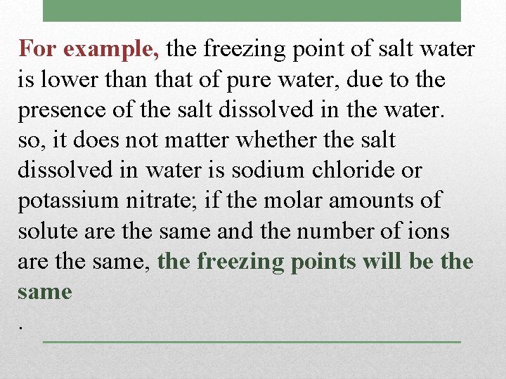 For example, the freezing point of salt water is lower than that of pure