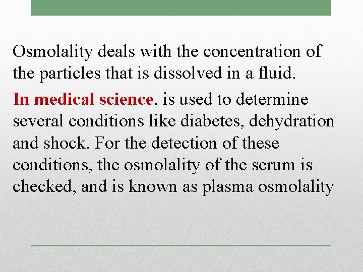 Osmolality deals with the concentration of the particles that is dissolved in a fluid.