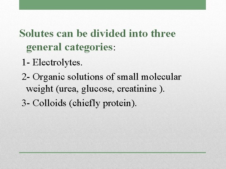Solutes can be divided into three general categories: 1 - Electrolytes. 2 - Organic