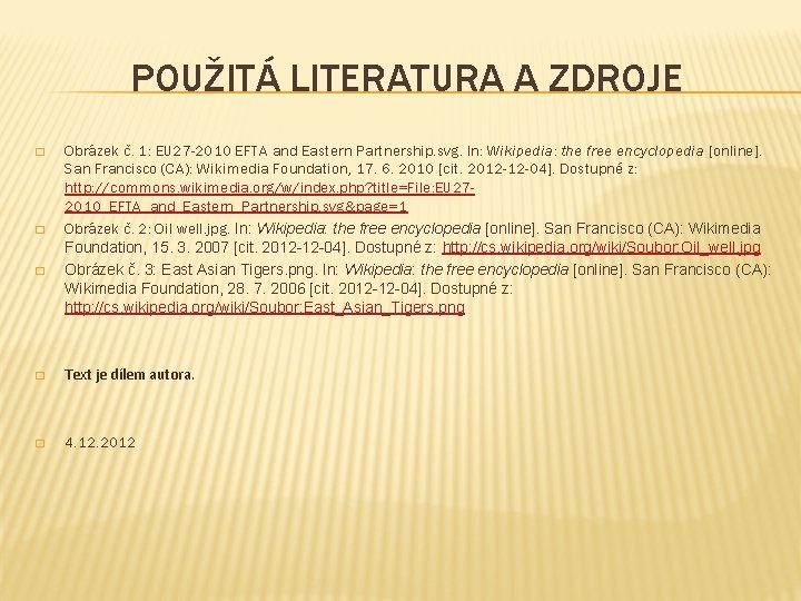 POUŽITÁ LITERATURA A ZDROJE � � � Obrázek č. 1: EU 27 -2010 EFTA