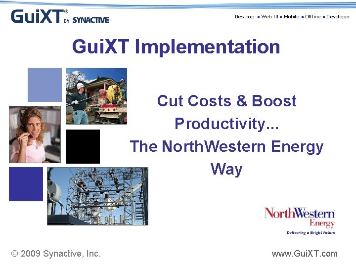 Desktop ● Web UI ● Mobile ● Offline ● Developer Gui. XT Implementation Cut