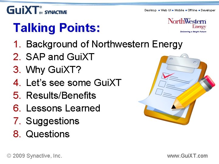 Desktop ● Web UI ● Mobile ● Offline ● Developer Talking Points: 1. 2.