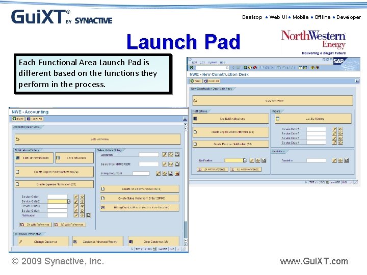Desktop ● Web UI ● Mobile ● Offline ● Developer Launch Pad Each Functional