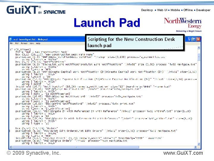 Desktop ● Web UI ● Mobile ● Offline ● Developer Launch Pad Scripting for