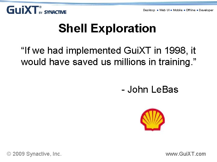 Desktop ● Web UI ● Mobile ● Offline ● Developer Shell Exploration “If we