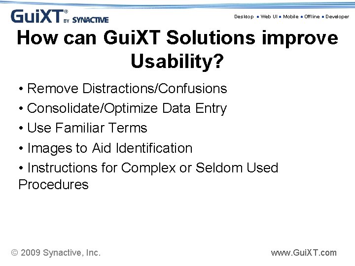 Desktop ● Web UI ● Mobile ● Offline ● Developer How can Gui. XT