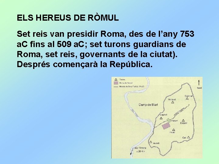 ELS HEREUS DE RÒMUL Set reis van presidir Roma, des de l’any 753 a.