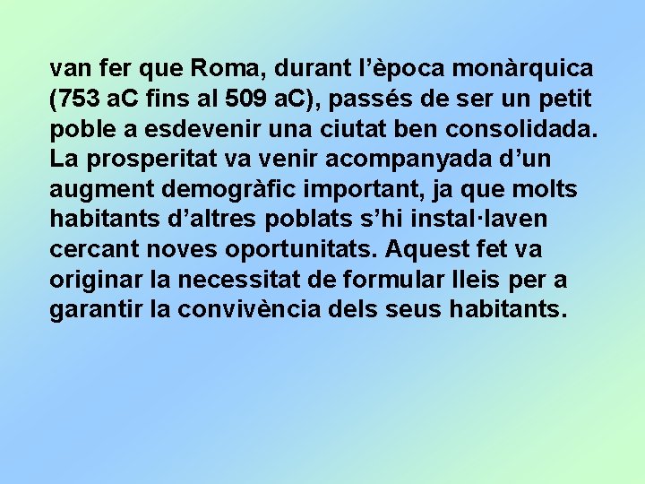 van fer que Roma, durant l’època monàrquica (753 a. C fins al 509 a.