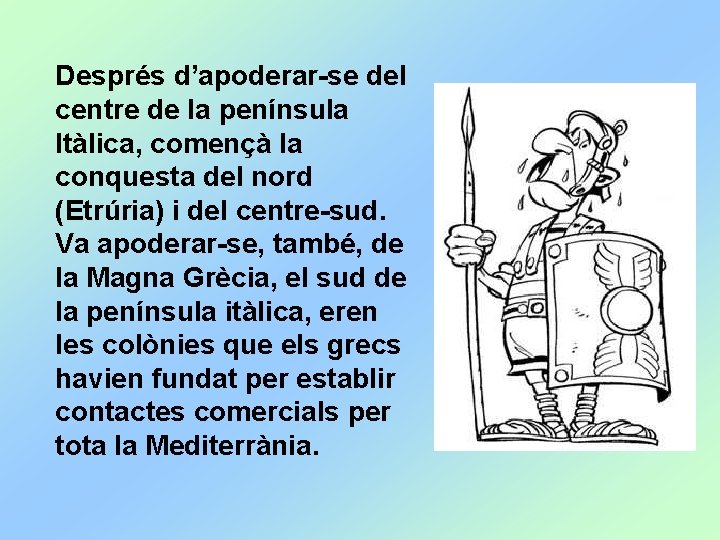 Després d’apoderar-se del centre de la península Itàlica, començà la conquesta del nord (Etrúria)