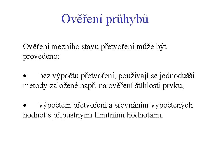 Ověření průhybů Ověření mezního stavu přetvoření může být provedeno: · bez výpočtu přetvoření, používají