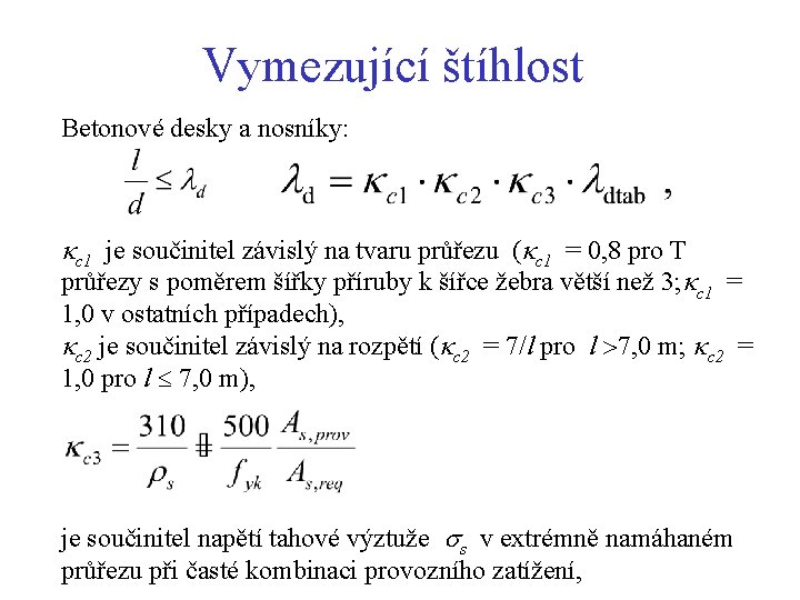 Vymezující štíhlost Betonové desky a nosníky: c 1 je součinitel závislý na tvaru průřezu