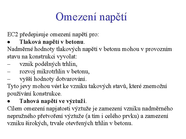 Omezení napětí EC 2 předepisuje omezení napětí pro: · Tlaková napětí v betonu. Nadměrné