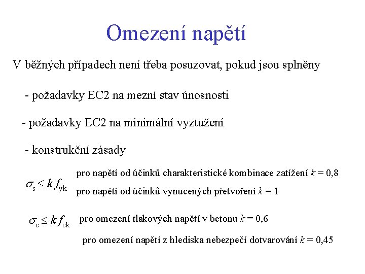 Omezení napětí V běžných případech není třeba posuzovat, pokud jsou splněny - požadavky EC