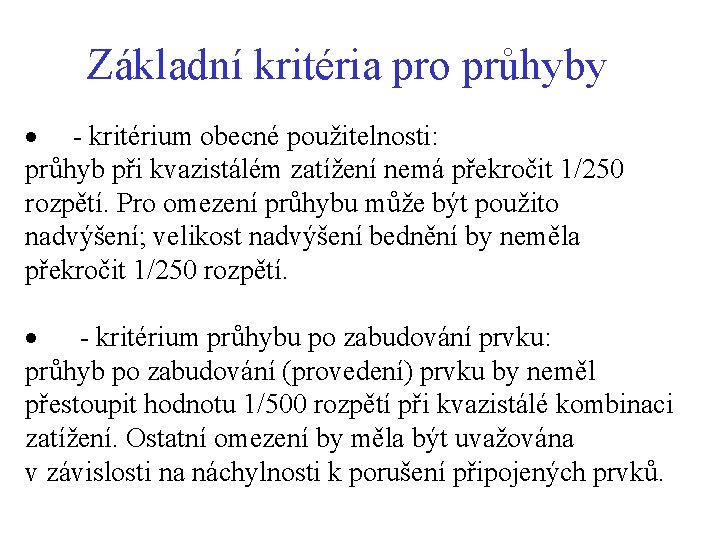 Základní kritéria pro průhyby · - kritérium obecné použitelnosti: průhyb při kvazistálém zatížení nemá
