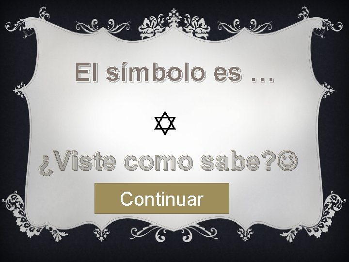 El símbolo es … ¿Viste como sabe? Continuar 