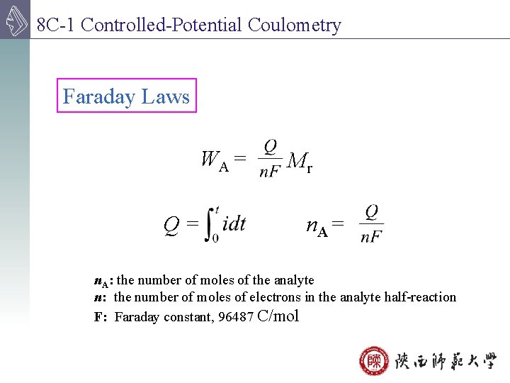 8 C-1 Controlled-Potential Coulometry Faraday Laws WA = Q= Mr n. A = n.