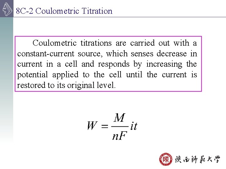 8 C-2 Coulometric Titration Coulometric titrations are carried out with a constant-current source, which