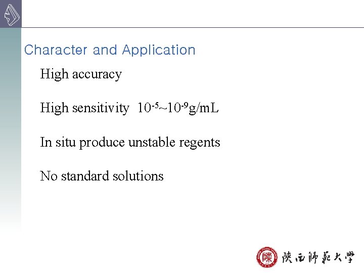 Character and Application High accuracy High sensitivity 10 -5~10 -9 g/m. L In situ