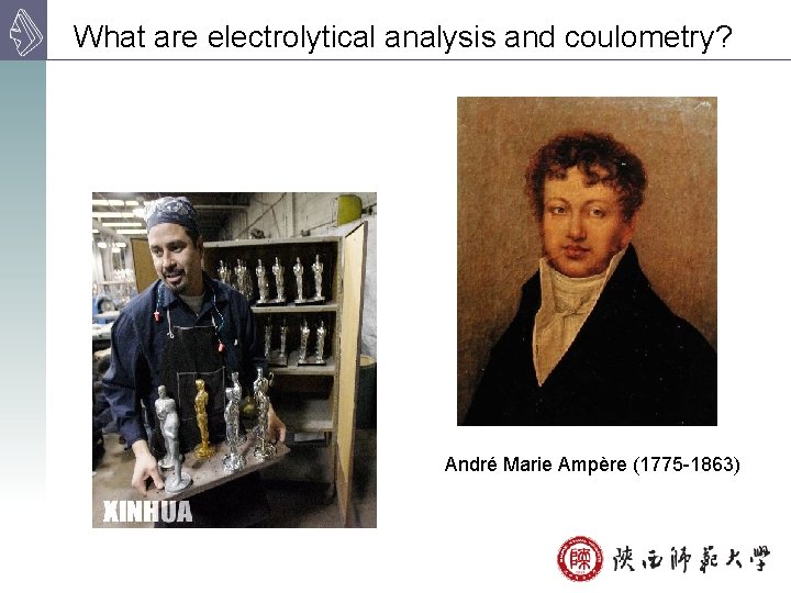 What are electrolytical analysis and coulometry? André Marie Ampère (1775 -1863) 