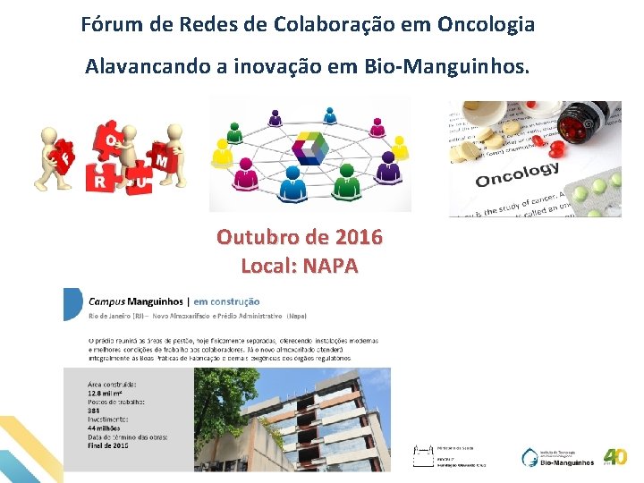 Fórum de Redes de Colaboração em Oncologia Alavancando a inovação em Bio-Manguinhos. Outubro de