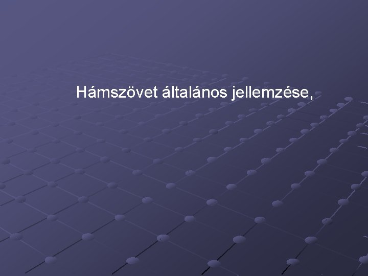 Hámszövet általános jellemzése, 