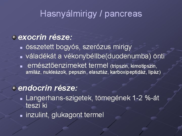 Hasnyálmirigy / pancreas exocrin része: n n n összetett bogyós, szerózus mirigy váladékát a