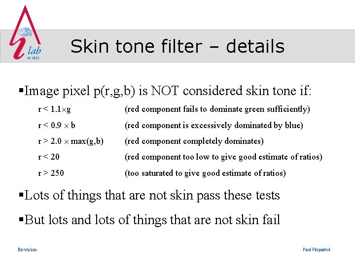 Skin tone filter – details §Image pixel p(r, g, b) is NOT considered skin