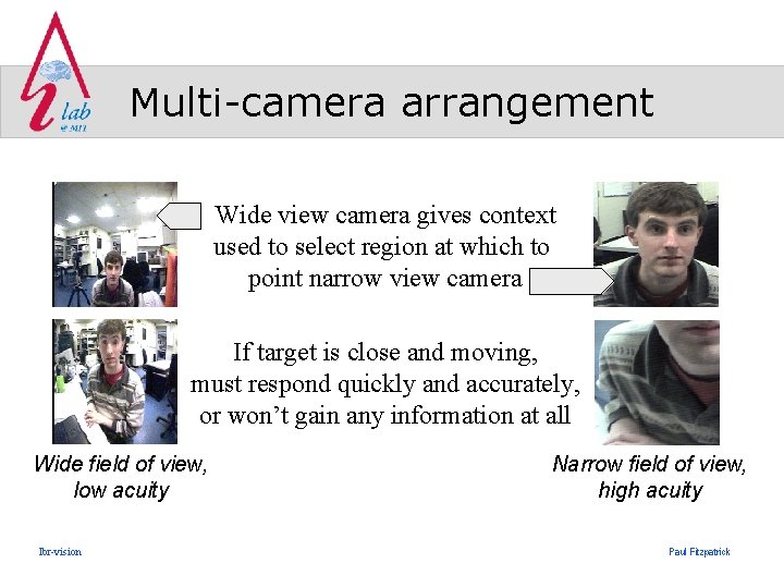 Multi-camera arrangement Wide view camera gives context used to select region at which to