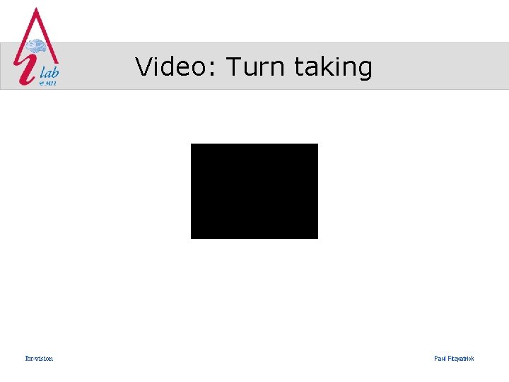 Video: Turn taking lbr-vision Paul Fitzpatrick 