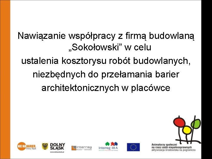 Animatorzy społeczni na rzecz osób niepełnosprawnych – aktywizacja środowiska na pograniczu Nawiązanie współpracy z