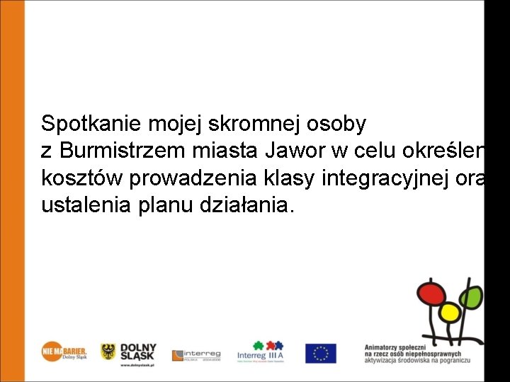 Animatorzy społeczni na rzecz osób niepełnosprawnych – aktywizacja środowiska na pograniczu Spotkanie mojej skromnej