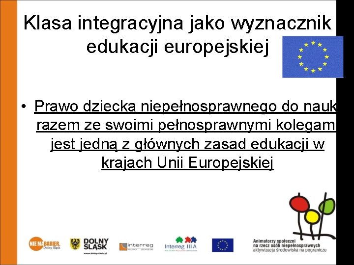 Klasa integracyjna jako wyznacznik edukacji europejskiej • Prawo dziecka niepełnosprawnego do nauki razem ze