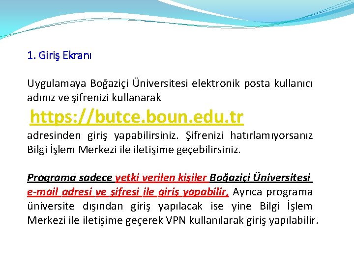 1. Giriş Ekranı Uygulamaya Boğaziçi Üniversitesi elektronik posta kullanıcı adınız ve şifrenizi kullanarak https: