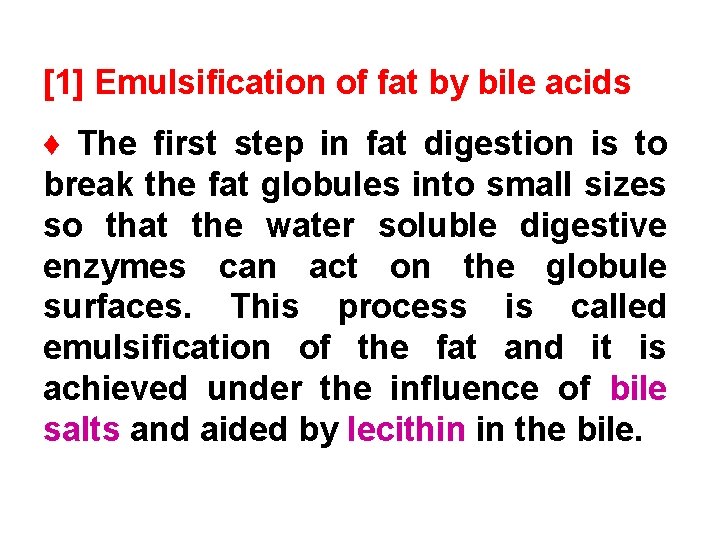 [1] Emulsification of fat by bile acids ♦ The first step in fat digestion