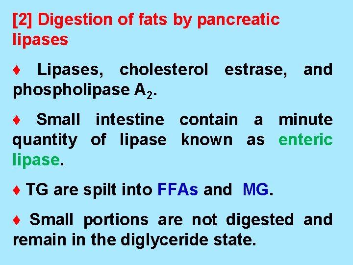 [2] Digestion of fats by pancreatic lipases ♦ Lipases, cholesterol estrase, and phospholipase A