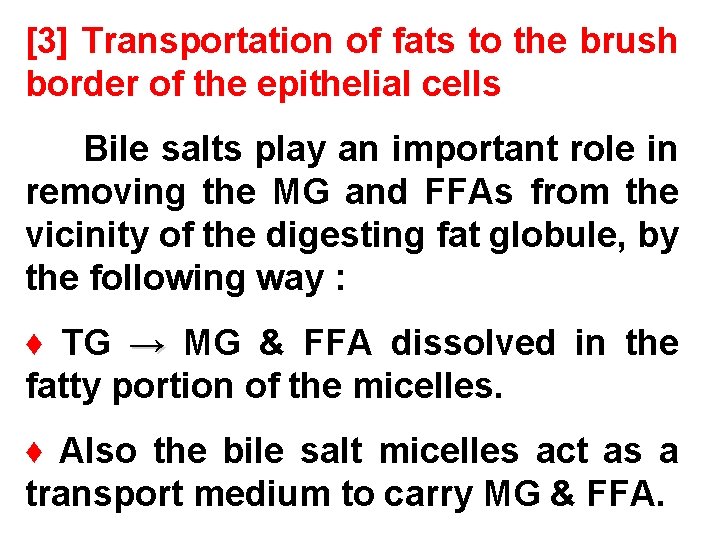 [3] Transportation of fats to the brush border of the epithelial cells Bile salts