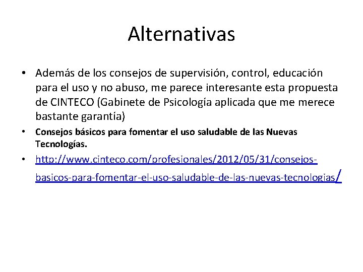 Alternativas • Además de los consejos de supervisión, control, educación para el uso y